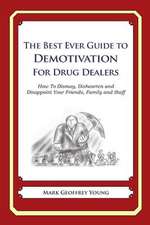 The Best Ever Guide to Demotivation for Drug Dealers