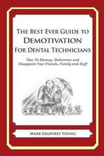 The Best Ever Guide to Demotivation for Dental Technicians