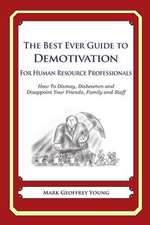 The Best Ever Guide to Demotivation for Human Resource Professionals