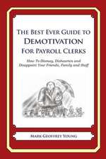 The Best Ever Guide to Demotivation for Payroll Clerks