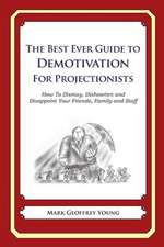 The Best Ever Guide to Demotivation for Projectionists