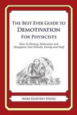 The Best Ever Guide to Demotivation for Physicists