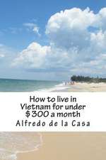 How to Live in Vietnam for Under $300 a Month