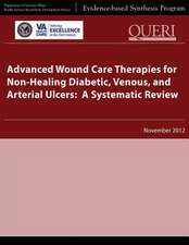 Advanced Wound Care Therapies for Non-Healing Diabetic, Venous, and Arterial Ulcers