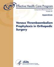 Venous Thromboembolism Prophylaxis in Orthopedic Surgery (Appendices)