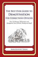 The Best Ever Guide to Demotivation for Corrections Officers