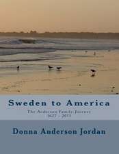 Sweden to America the Anderson Family Journey 1627 - 2013