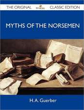 Myths of the Norsemen - The Original Classic Edition