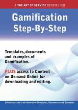 The Gamification Step-By-Step Guide - How to Kit Includes Instant Access to All Innovative Templates, Documents and Examples to Apply Immediately