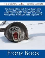 The Central Eskimo Sixth Annual Report of the Bureau of Ethnology to the Secretary of the Smithsonian Institution, 1884-1885, Government Printing Offi