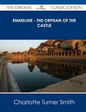 Emmeline - The Orphan of the Castle - The Original Classic Edition