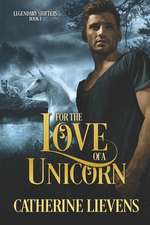 Lievens, C: FOR THE LOVE OF A UNICORN