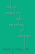 Truth, Morality, and Meaning in History