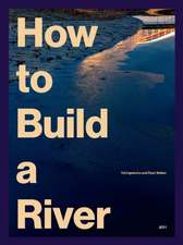 How to Build a River