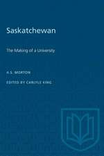 SASKATCHEWAN THE MAKING OF A UNIVERSIP