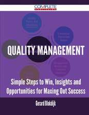 Quality Management - Simple Steps to Win, Insights and Opportunities for Maxing Out Success