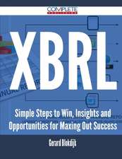 Xbrl - Simple Steps to Win, Insights and Opportunities for Maxing Out Success