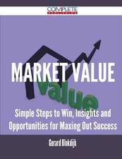 Market Value - Simple Steps to Win, Insights and Opportunities for Maxing Out Success