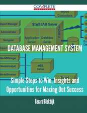 Database Management System - Simple Steps to Win, Insights and Opportunities for Maxing Out Success