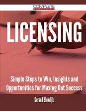 Licensing - Simple Steps to Win, Insights and Opportunities for Maxing Out Success