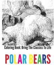 Polar Bears Coloring Book - Bring the Classics to Life