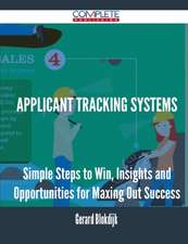 Applicant Tracking Systems - Simple Steps to Win, Insights and Opportunities for Maxing Out Success