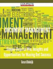 Document Management - Simple Steps to Win, Insights and Opportunities for Maxing Out Success