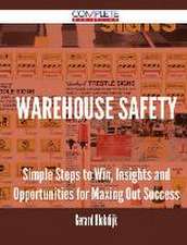 Warehouse Safety - Simple Steps to Win, Insights and Opportunities for Maxing Out Success