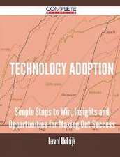 Technology Adoption - Simple Steps to Win, Insights and Opportunities for Maxing Out Success