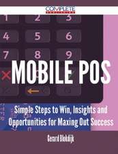 Mobile Pos - Simple Steps to Win, Insights and Opportunities for Maxing Out Success