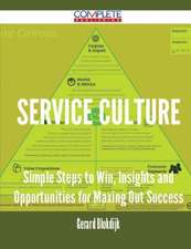 Service Culture - Simple Steps to Win, Insights and Opportunities for Maxing Out Success