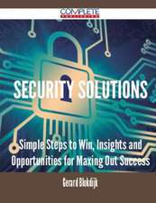 Security Solutions - Simple Steps to Win, Insights and Opportunities for Maxing Out Success