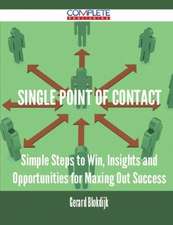 Single Point of Contact - Simple Steps to Win, Insights and Opportunities for Maxing Out Success