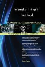 Internet of Things in the Cloud Complete Self-Assessment Guide