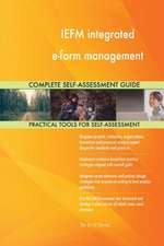 IEFM integrated e-form management Complete Self-Assessment Guide