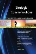 Strategic Communications Complete Self-Assessment Guide