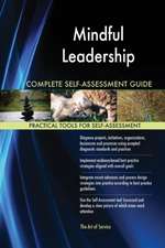 Mindful Leadership Complete Self-Assessment Guide