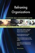 Reframing Organizations Complete Self-Assessment Guide