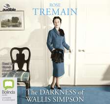 Tremain, R: The Darkness of Wallis Simpson