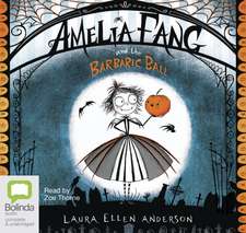 Anderson, L: Amelia Fang and the Barbaric Ball