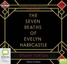 Turton, S: The Seven Deaths of Evelyn Hardcastle