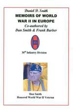 Daniel D. Smith Memoirs of World War II in Europe