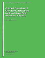 Cultural Overview of City Point, Petersburg National Battlefield, Hopewell, Virginia