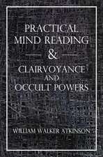 Practical Mind Reading & Clairvoyance and Occult Powers