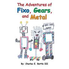 The Adventures of Fixo, Gears, and Metal