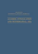 Alcohol Intoxication and Withdrawal—IIIa: Biological Aspects of Ethanol