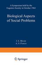 Biological Aspects of Social Problems: A Symposium held by the Eugenics Society in October 1964