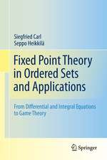 Fixed Point Theory in Ordered Sets and Applications: From Differential and Integral Equations to Game Theory