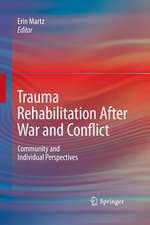 Trauma Rehabilitation After War and Conflict: Community and Individual Perspectives