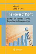 The Power of Profit: Business and Economic Analyses, Forecasting, and Stock Valuation